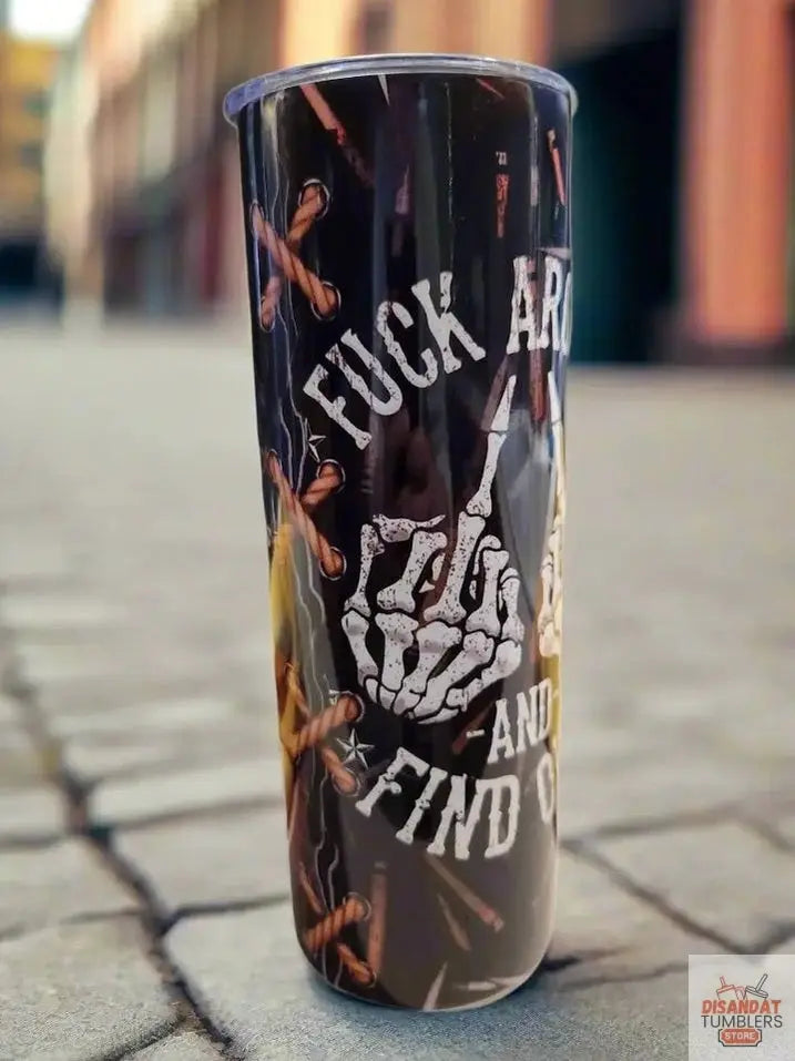 20oz fk around Tumbler - Dis An Dat Tumbler Store