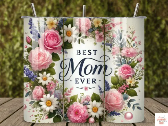 Best Mom Ever 20oz - 30oz Tumblers - Dis An Dat Tumbler Store