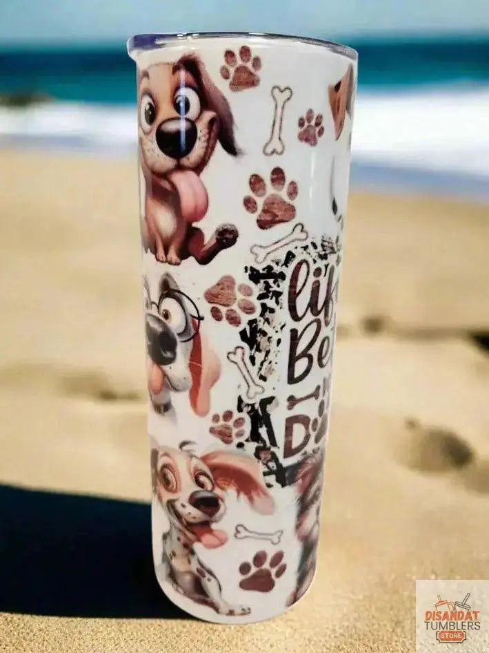 Life is better with dogs 20oz Tumblers DisAnDat
