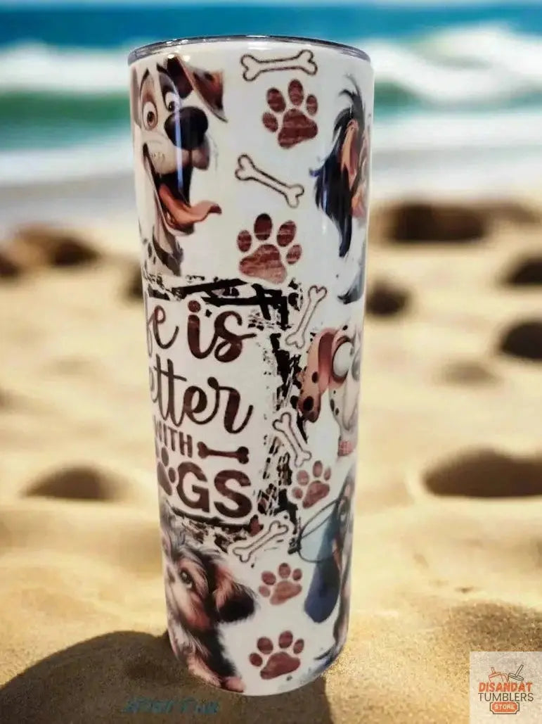 Life is better with dogs 20oz Tumblers DisAnDat