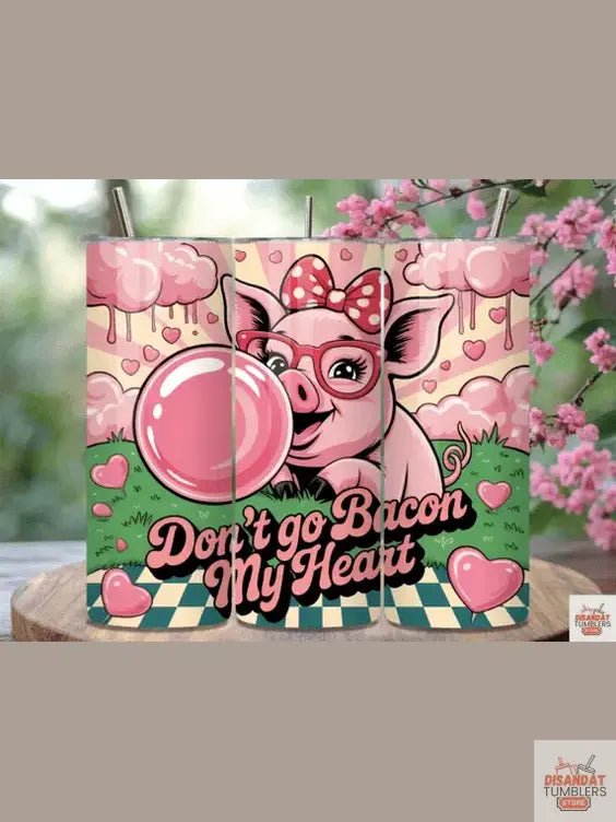 Don't go baking my Heart 20oz Tumbler - Dis An Dat Tumbler Store