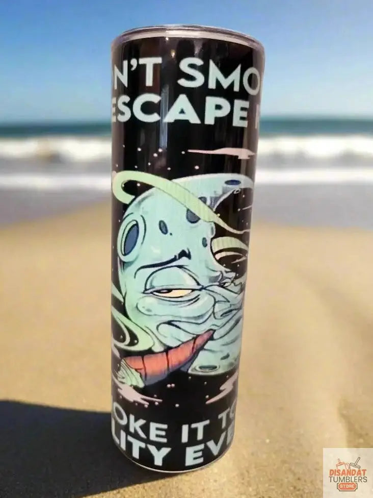 I smoke to escape  20oz Tumbler DisAnDat
