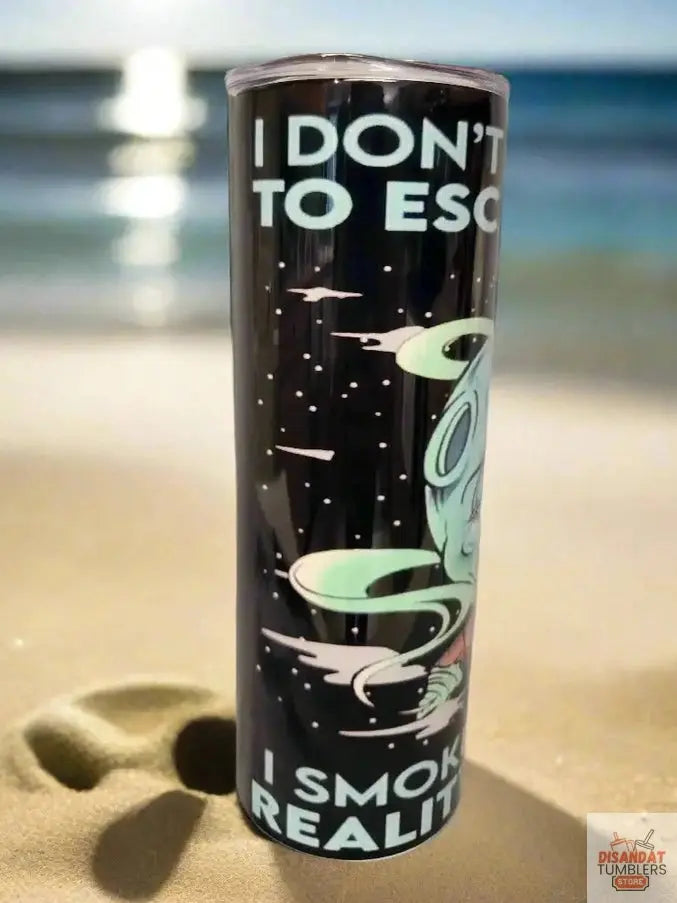 I smoke to escape  20oz Tumbler DisAnDat
