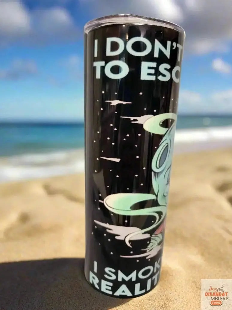 I smoke to escape  20oz Tumbler DisAnDat