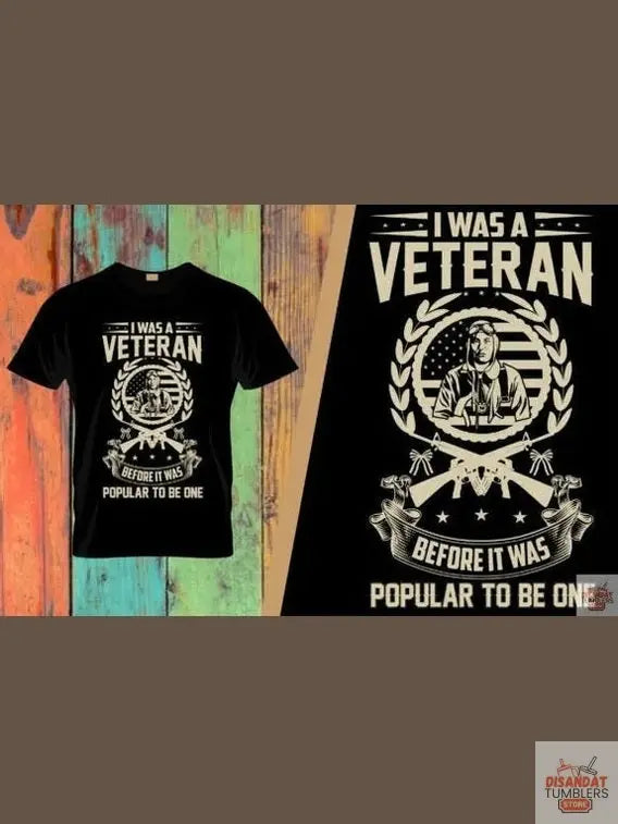 I was Veteran before it was popular to be 1 Men's T-shirt - Dis An Dat Tumbler Store