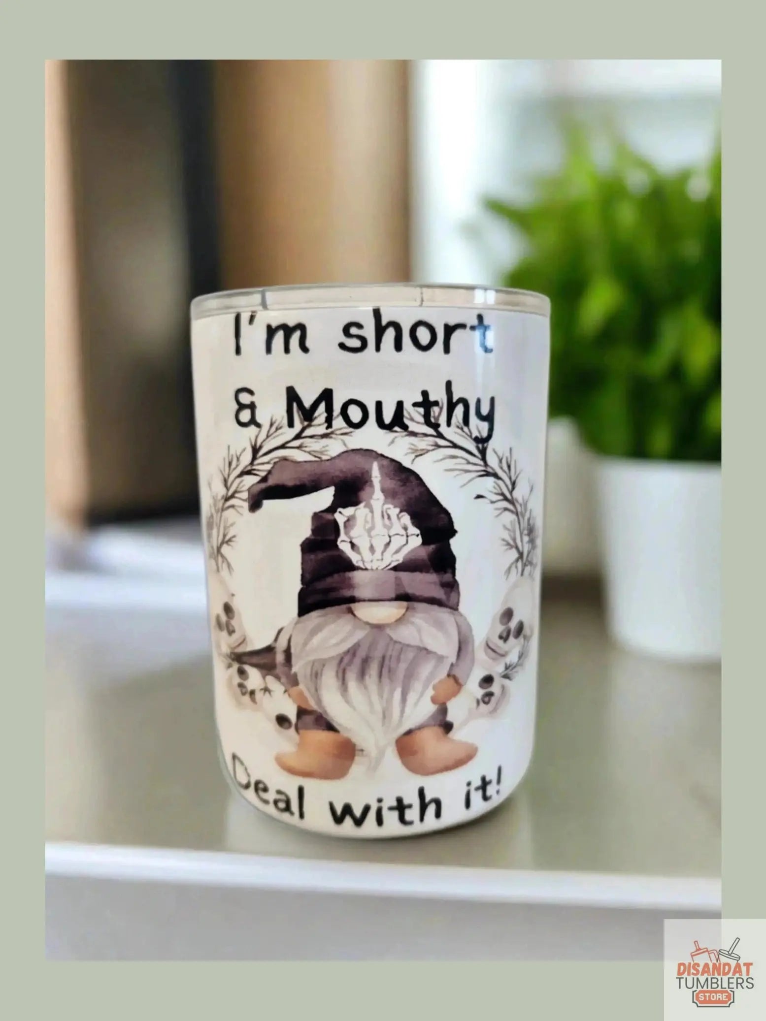 I'm short and mouthy 10oz Coffee Tumbler Dis An Dat Tumbler Store