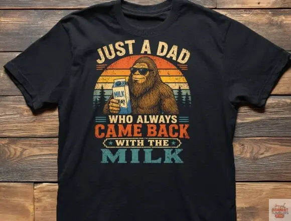 Just a Dad who came back with the milk Fathers day T-shirt - Dis An Dat Tumbler Store