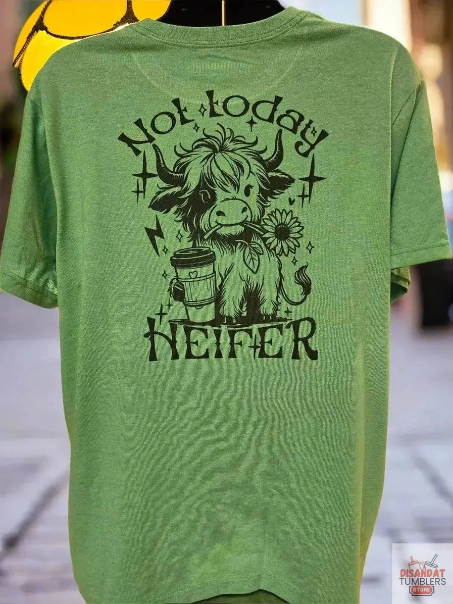 Not today Heifer women&