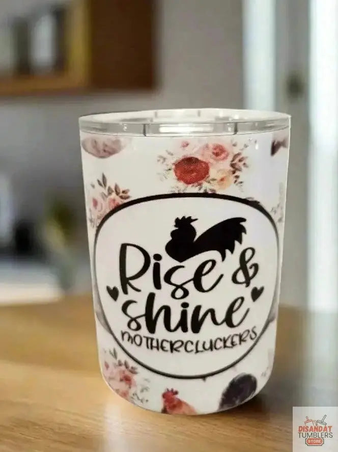 Rise and shine 10oz Double Walled insulated coffee Tumbler Dis An Dat Tumbler Store