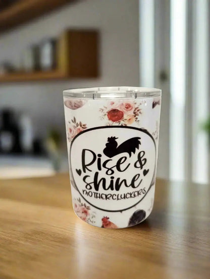 Rise and shine 10oz Double Walled insulated coffee Tumbler Dis An Dat Tumbler Store